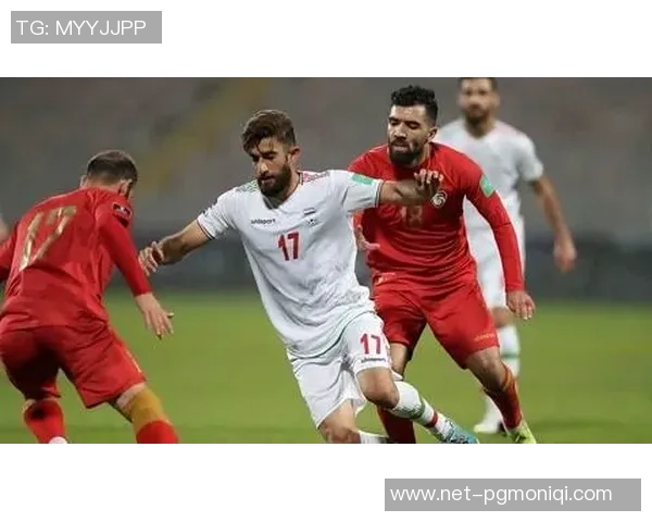 伊朗与叙利亚足球赛精彩进球过程全记录与分析 伊朗与叙利亚足球赛精彩进球过程全记录与分析